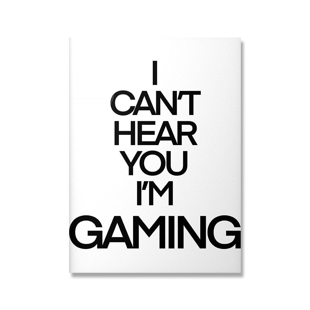 Póster - I CAN'T HEAR YOU I'M GAMING  / Blanco y negro